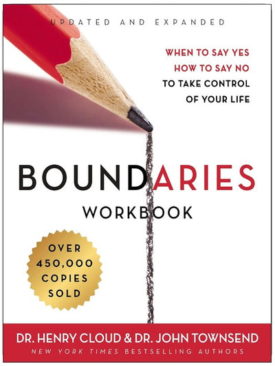 Boundaries Workbook: When to Say Yes, How to Say No to Take Control of Your Life