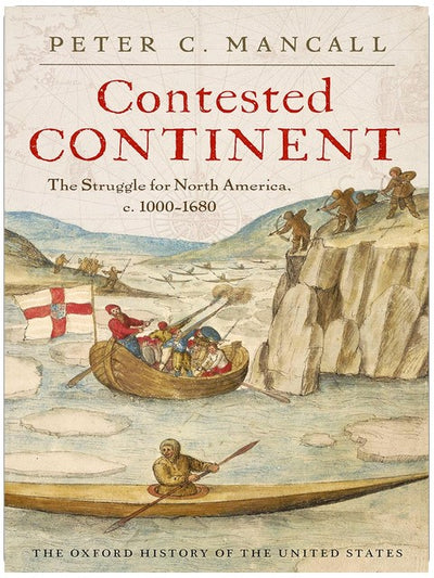 Contested Continent: The Struggle for North America, c. 1000-1680 (Oxford History of the United States)