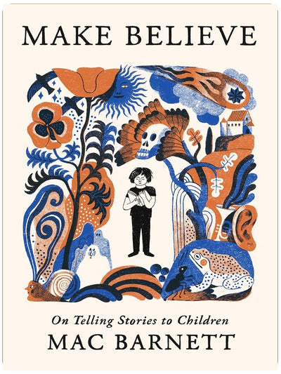 Make Believe: On Telling Stories to Children