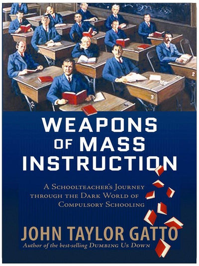 Les armes d'instruction massive : Le voyage d'un enseignant à travers le monde obscur de la scolarité obligatoire