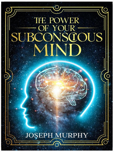 The Power of Your Subconscious Mind