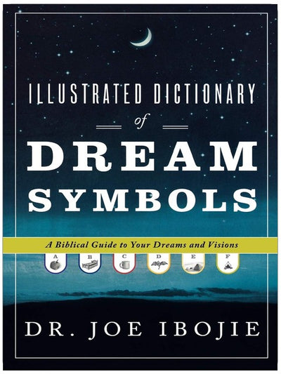 Illustrated Dictionary of Dream Symbols: A Biblical Guide to Your Dreams and Visions
