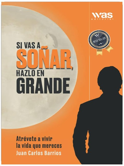 Si vas a soñar, hazlo en grande: Atrévete a vivir la vida que mereces (Spanish Edition)