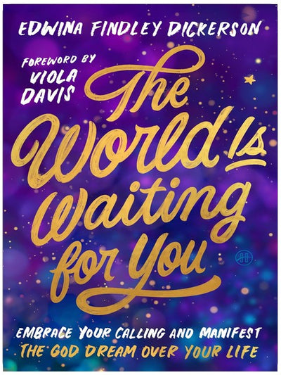 The World Is Waiting for You: Embrace Your Calling and Manifest the God Dream Over Your Life – A Humorous and Faith-Filled Guide (Foreword by Viola Davis)