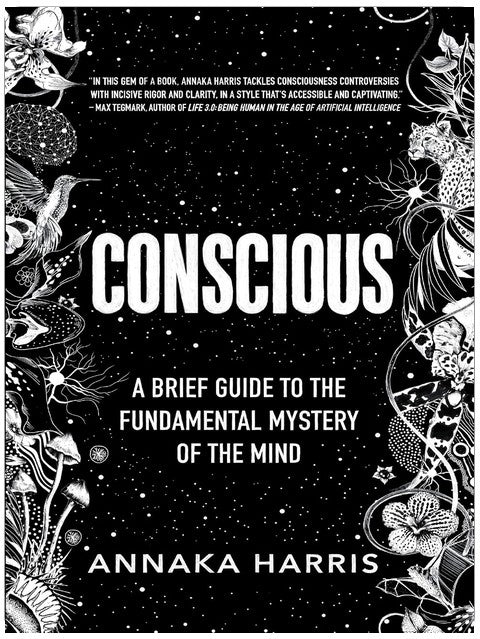 Conscious: A Brief Guide to the Fundamental Mystery of the Mind