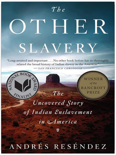 The Other Slavery: The Uncovered Story of Indian Enslavement in America