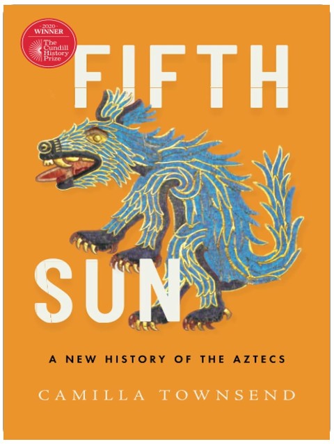 Fifth Sun: A New History of the Aztecs