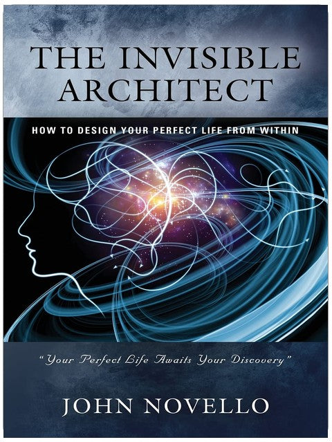 The Invisible Architect: How to Design Your Perfect Life from Within