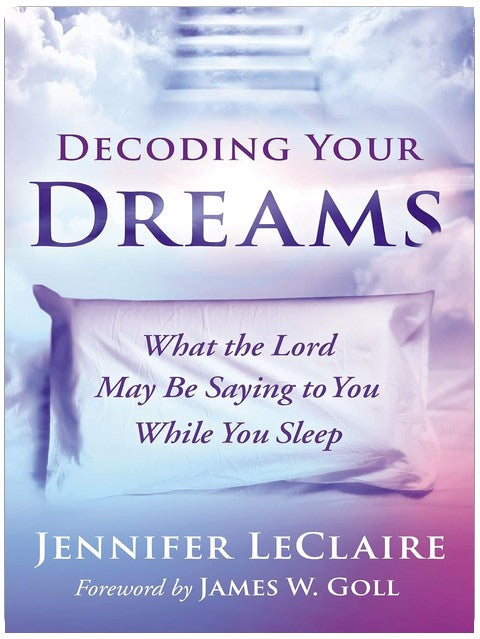 Decoding Your Dreams: What the Lord May Be Saying to You While You Sleep