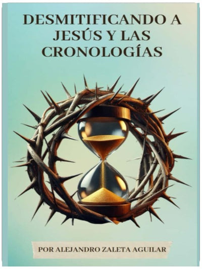 Démystifier Jésus le Christ et les chronologies