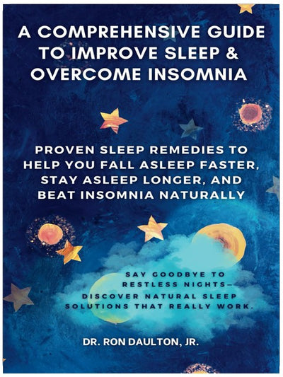 A Comprehensive Guide to Improve Sleep and Overcome Insomnia: Proven Sleep Remedies to Help You Fall Asleep Faster, Stay Asleep Longer, and Beat ... Daulton's Sleep and Stress Relief Collection)