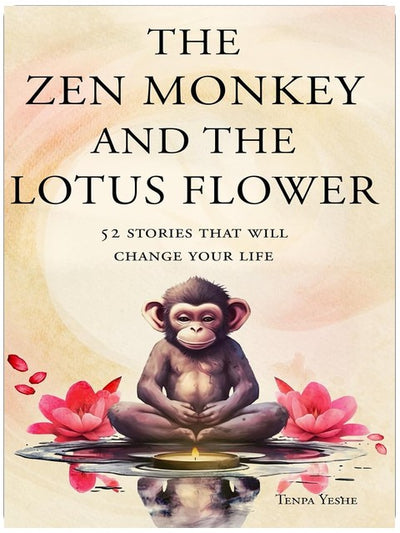 Der Zen-Affe und die Lotusblume: 52 Geschichten, die helfen, Stress abzubauen, negative Gedanken zu stoppen, Glück zu finden und das beste Leben zu leben
