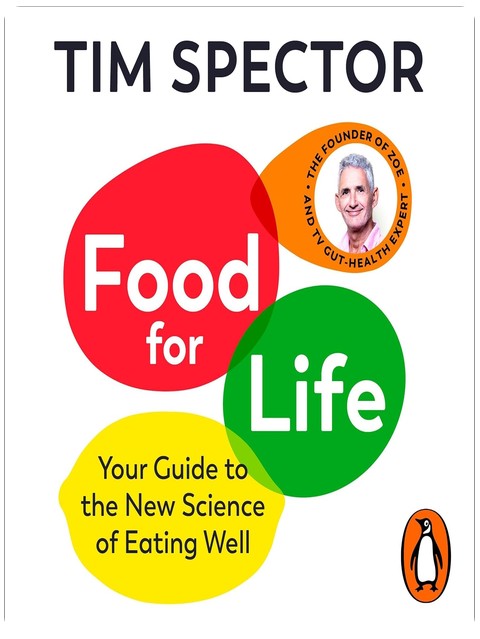 Food for Life: The Sunday Times bestseller on nutrition and gut health, as seen on Channel 4's What Not to Eat