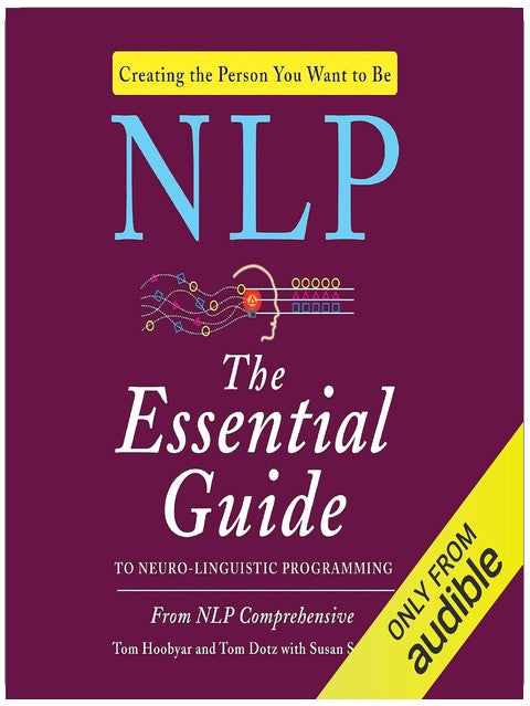 NLP: The Essential Guide to Neuro-Linguistic Programming