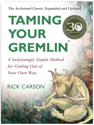 Taming Your Gremlin: A Surprisingly Simple Method for Getting Out of Your Own Way