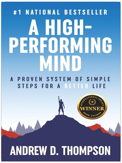 A High-Performing Mind: Strengthen Your Mind and Live Your Best Life