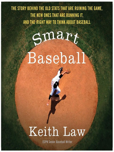 Smart Baseball: The Story Behind the Old Stats that are Ruining the Game, the New Ones that are Running it, and the Right Way to Think About Baseball