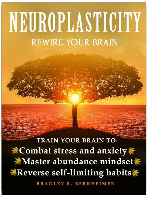 Neuroplasticity: Rewire Your Brain