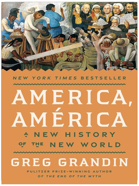 America, América: Eine neue Geschichte der Neuen Welt