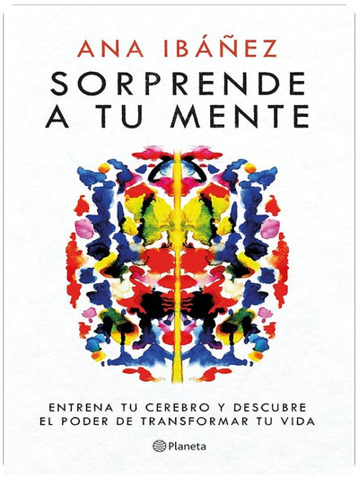 Sorprende a tu mente: Entrena tu cerebro y descubre el poder de transformar tu vida / Surprise Your Mind: Train Your Brain... (Spanish Edition)