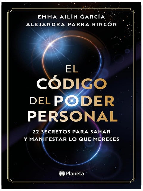 El código del poder personal: 22 secretos para sanar y manifestar lo que mereces / The Code to Your Power (Spanish Edition)