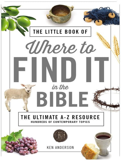 Das kleine Buch, wo man es in der Bibel findet: Das ultimative A-bis-Z-Nachschlagewerk