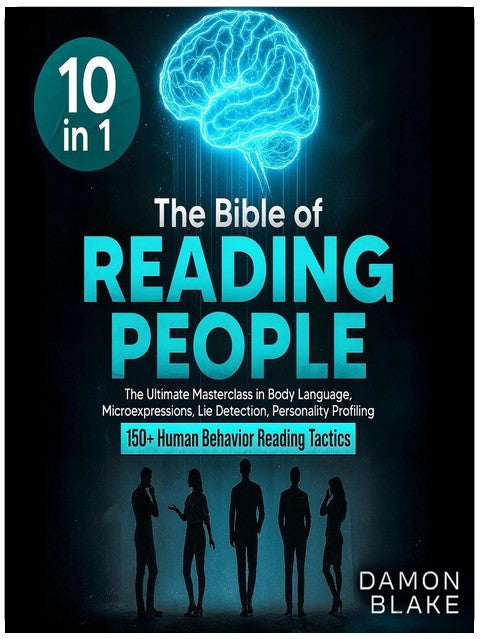 The Bible of Reading People: The Ultimate Masterclass in Body Language, Microexpressions, Lie Detection, Personality Profiling & 150+ Human Behavior Reading Tactics