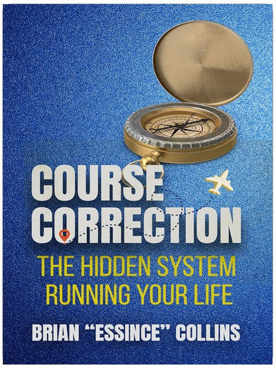Course Correction: The Hidden System Running Your Life