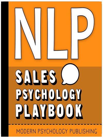 NLP: Sales Psychology Playbook: Your Secret Weapon for Transforming Your Sales Process and Doubling Your Conversion Rates with Proven NLP Tactics