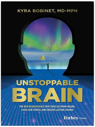 Unstoppable Brain: The New Neuroscience that Frees Us from Failure, Eases Our Stress, and Creates Lasting Change