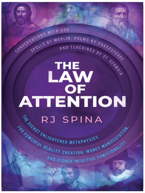 The Law of Attention: The Secret Enlightened Metaphysics for Powerful Reality Creation, Money Manifestation, and Higher Intuitive Functionality
