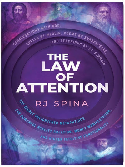 The Law of Attention: The Secret Enlightened Metaphysics for Powerful Reality Creation, Money Manifestation, and Higher Intuitive Functionality