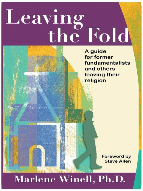 Leaving the Fold: A Guide for Former Fundamentalists and Others Leaving Their Religion