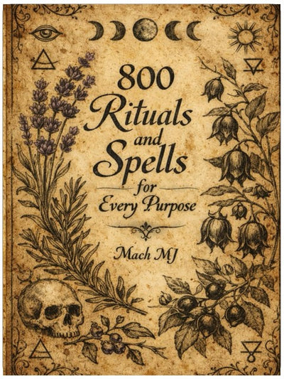 THE BIG BOOK OF SPELLS: 800 Rituals and Spells for Every Purpose, Cleansing, Protection, Curse Removal, Money Attraction, Love Magic, Healing, Luck, Banishing, Binding & More (Compete Grimoire))