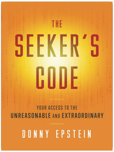 The Seeker's Code: Your Access to the Unreasonable and Extraordinary