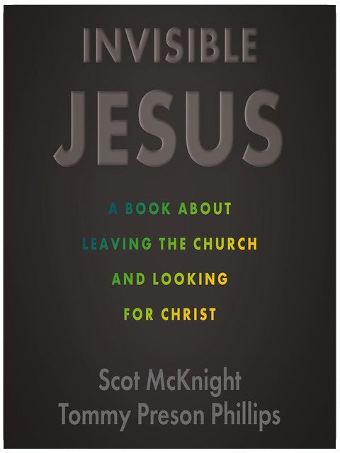 Invisible Jesus: A Book about Leaving the Church and Looking for Christ