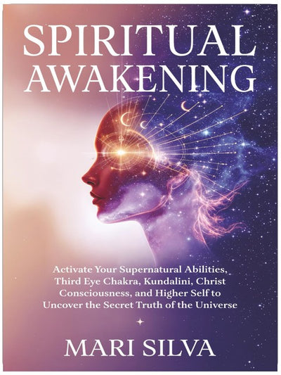 Spiritual Awakening: Activate Your Supernatural Abilities, Third Eye Chakra, Kundalini, Christ Consciousness, and Higher Self to Uncover the Secret Truth of the Universe (Third Eye Opening)