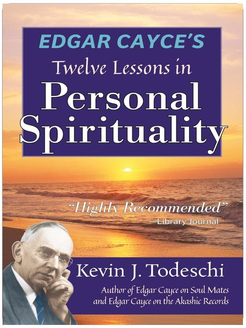 Edgar Cayce's Twelve Lessons in Personal Spirituality