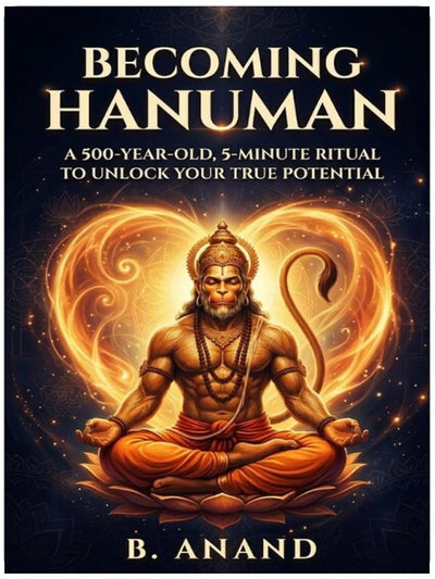 Becoming Hanuman: A 500 Year old 5 minutes ritual to unlock your true potential