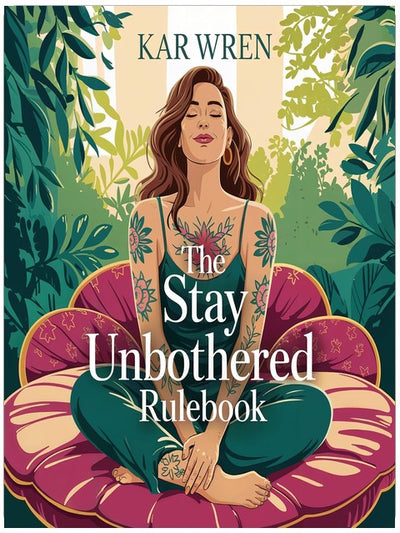 The “Stay Unbothered” Rulebook