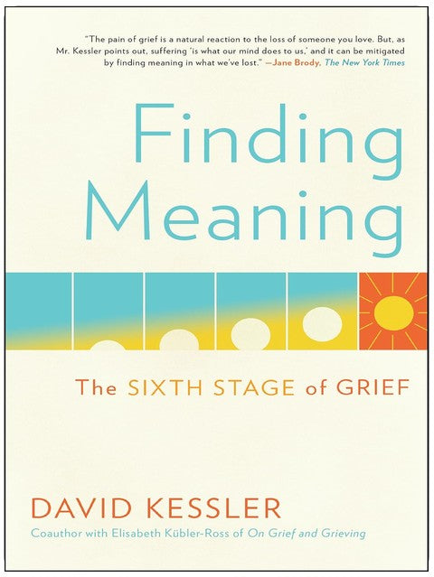 Finding Meaning: The Sixth Stage of Grief