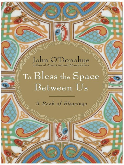 To Bless the Space Between Us: A Book of Blessings