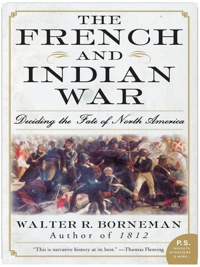 The French and Indian War: Deciding the Fate of North America (P.S.)