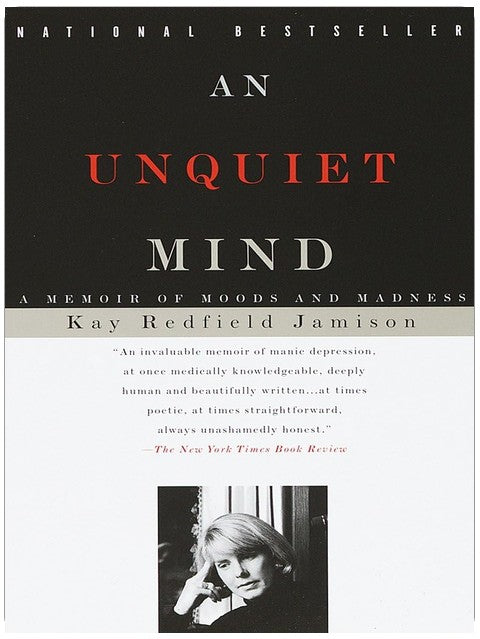 An Unquiet Mind: A Memoir of Moods and Madness