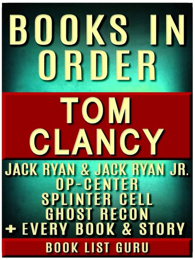 Tom Clancy Bücher in der richtigen Reihenfolge: Jack Ryan Serie, Jack Ryan Jr. Serie, John Clark, Op-Center, Splinter Cell, Ghost Recon, Net Force, EndWar, Power Plays, ... Romane & Sachbücher. (Serienreihenfolge Buch 9)