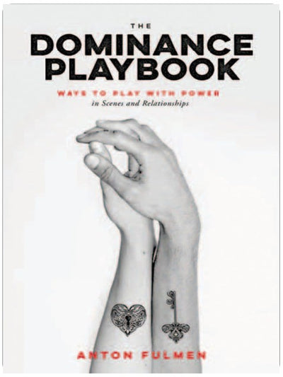 The Dominance Playbook: Ways to Play With Power in Scenes and Relationships