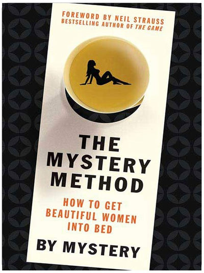 The Mystery Method: How to Get Beautiful Women Into Bed