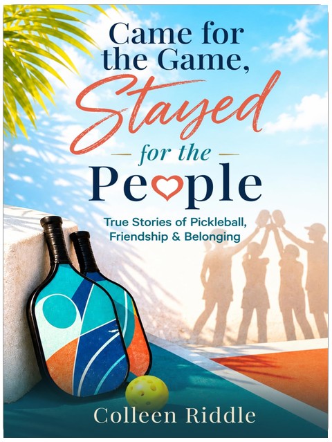 Came for the Game, Stayed for the People: True Stories of Pickleball, Friendship & Belonging