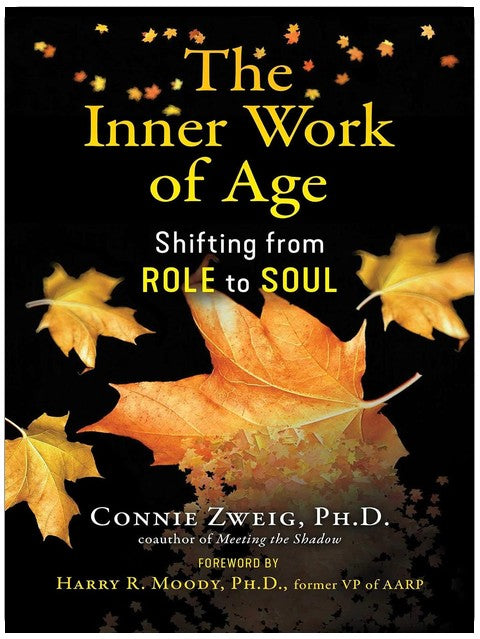 The Inner Work of Age: Shifting from Role to Soul