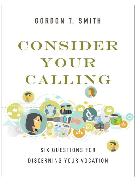 Consider Your Calling: Six Questions for Discerning Your Vocation